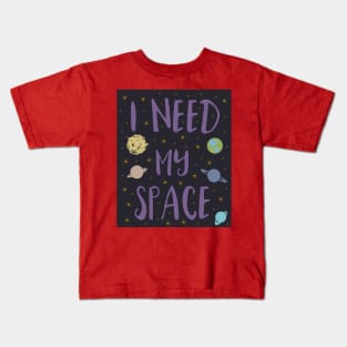 I need my space Kids T-Shirt